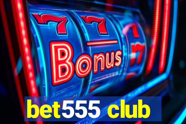 bet555 club